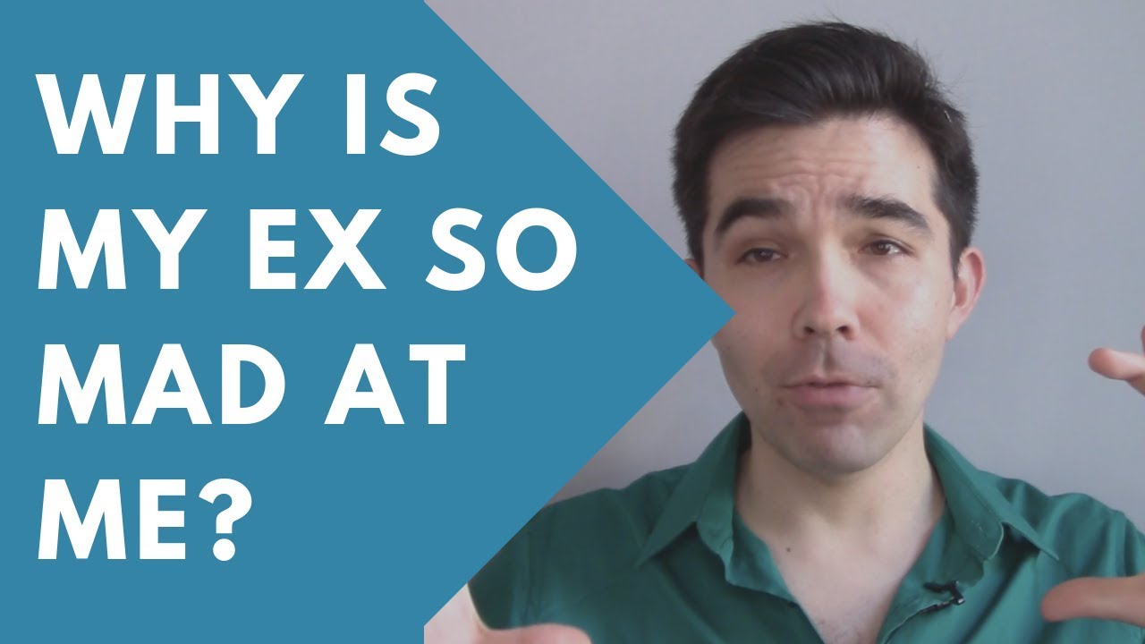 Why Is My Ex Mad? - 5 Things That Make Your Ex Mad