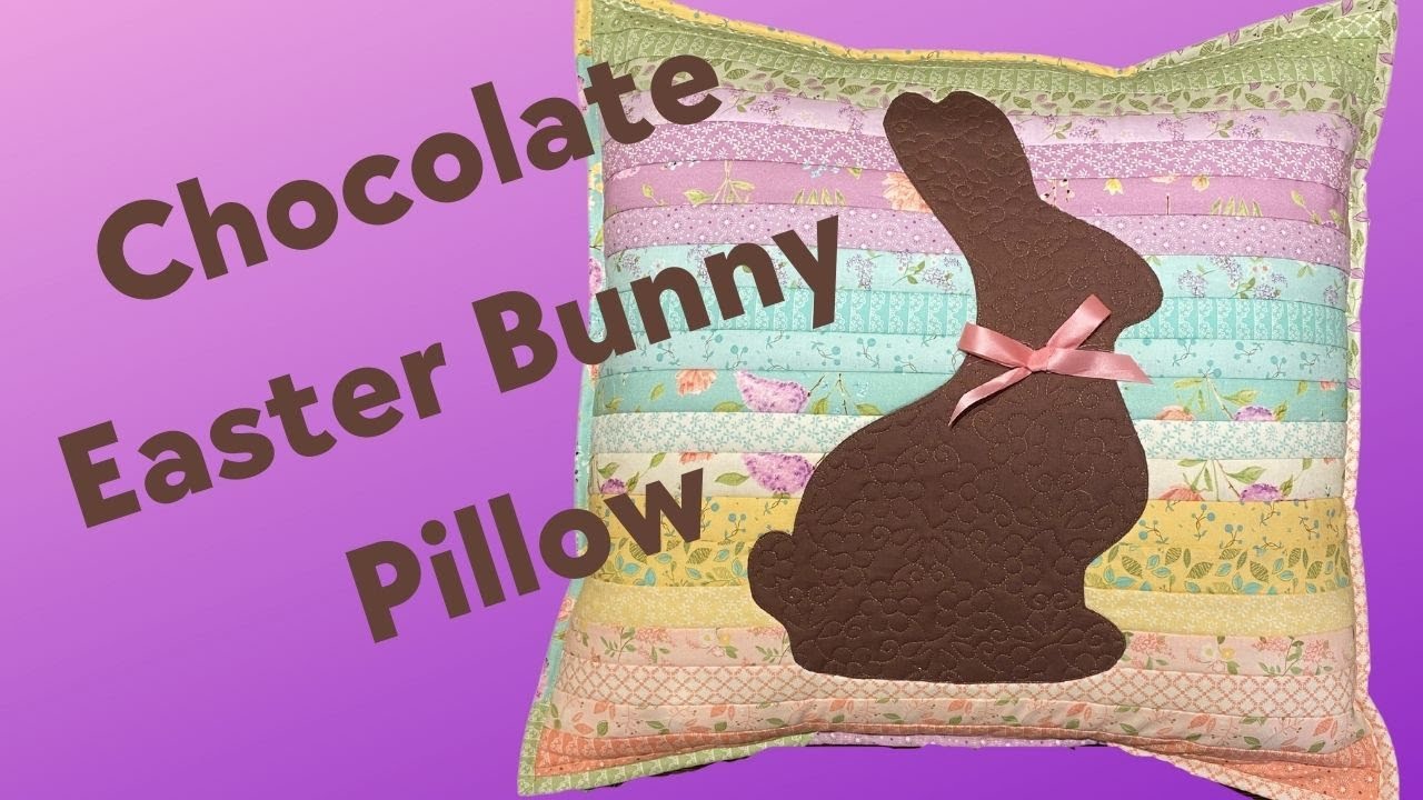How To Quilt As you Go and Make a Chocolate Easter Bunny Pillow