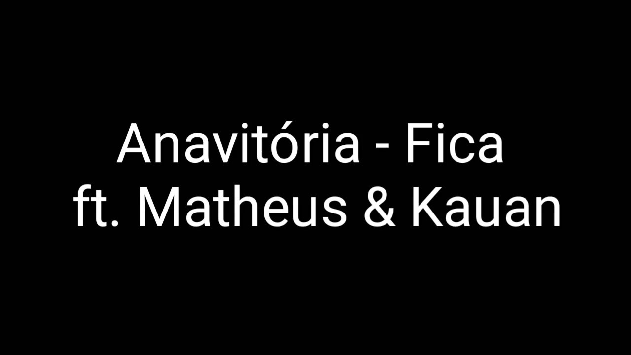 Anavitória - Fica ft. Matheus & Kauan ( LETRA)