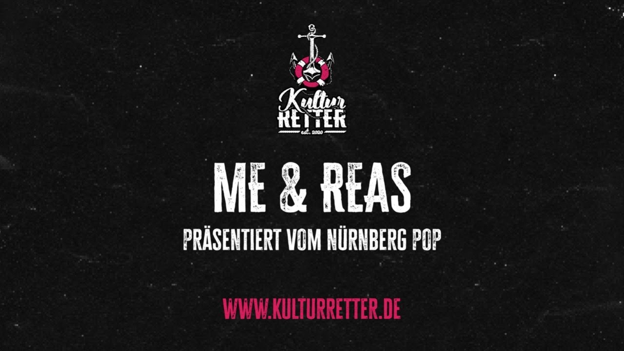 #kulturretter * Me & Reas * präsentiert vom Nürnberg Pop Festival