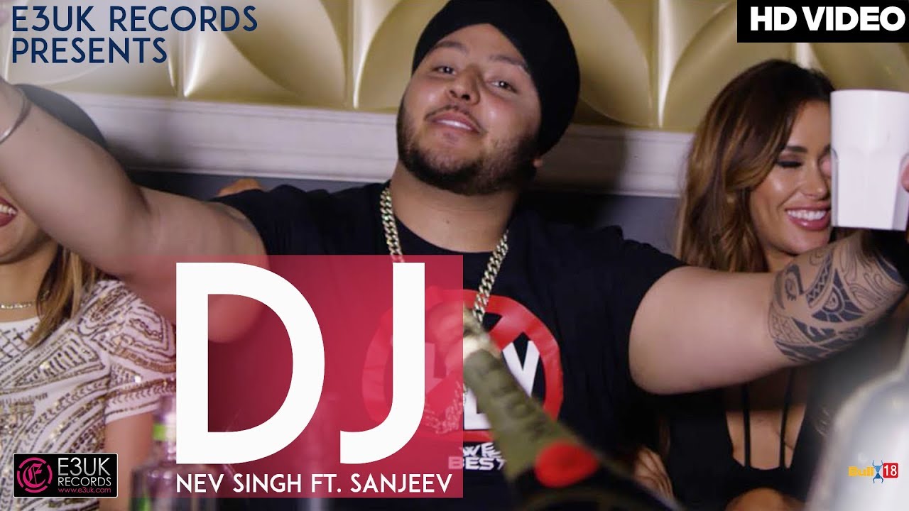 DJ | Nev Singh ft. Sanjeev | Official Video | E3UK Records