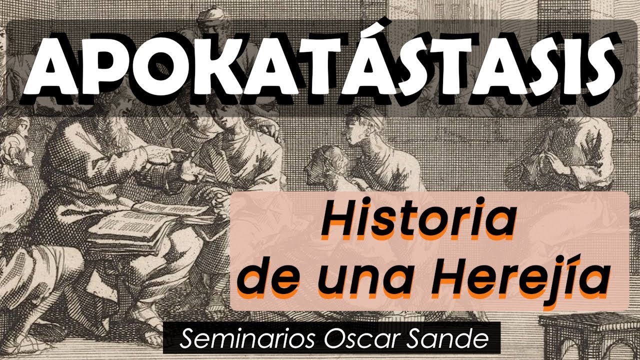Apokatastasis: Historia de una Herejía - Oscar Sande