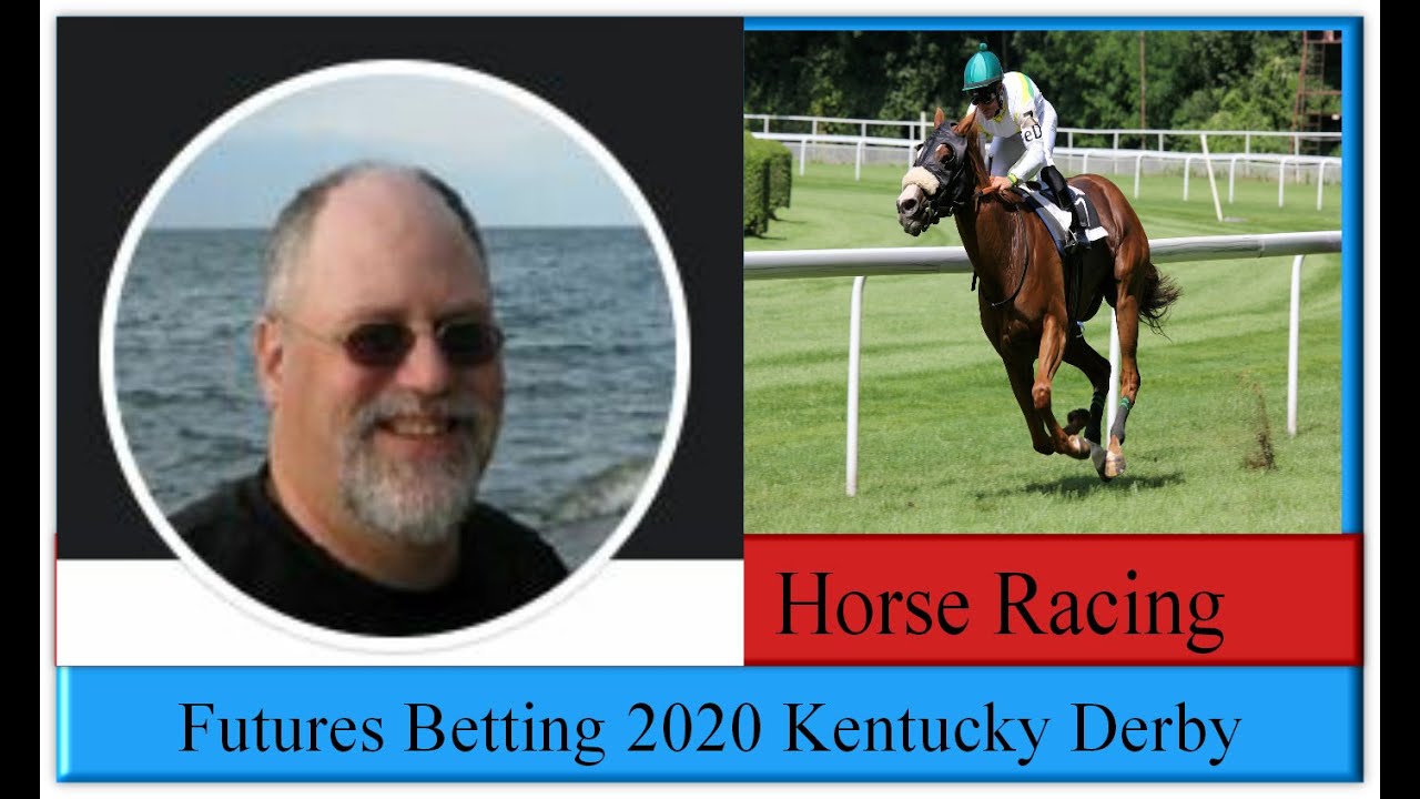 Horse Betting on Futures Kentucky Derby 2020