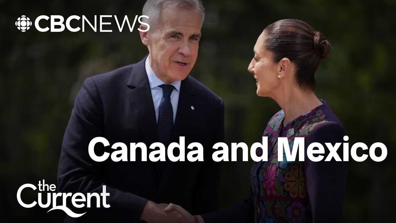 Carney goes to Mexico: Building trade, repairing relations | The Current