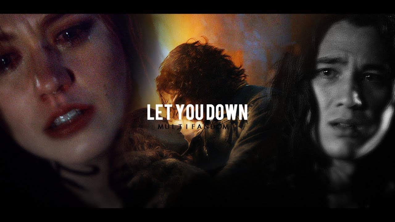 Multifandom | Let You Down