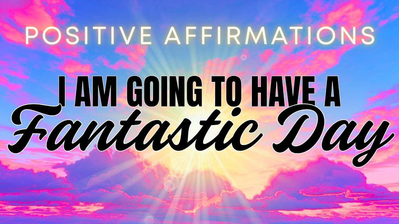 I AM Going to Have a Fantastic Day | Morning Affirmations