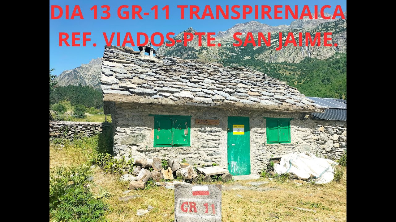 DIA 13 GR 11 TRANSPIRENAICA REF  DE VIADOS PUENTE SAN JAIME