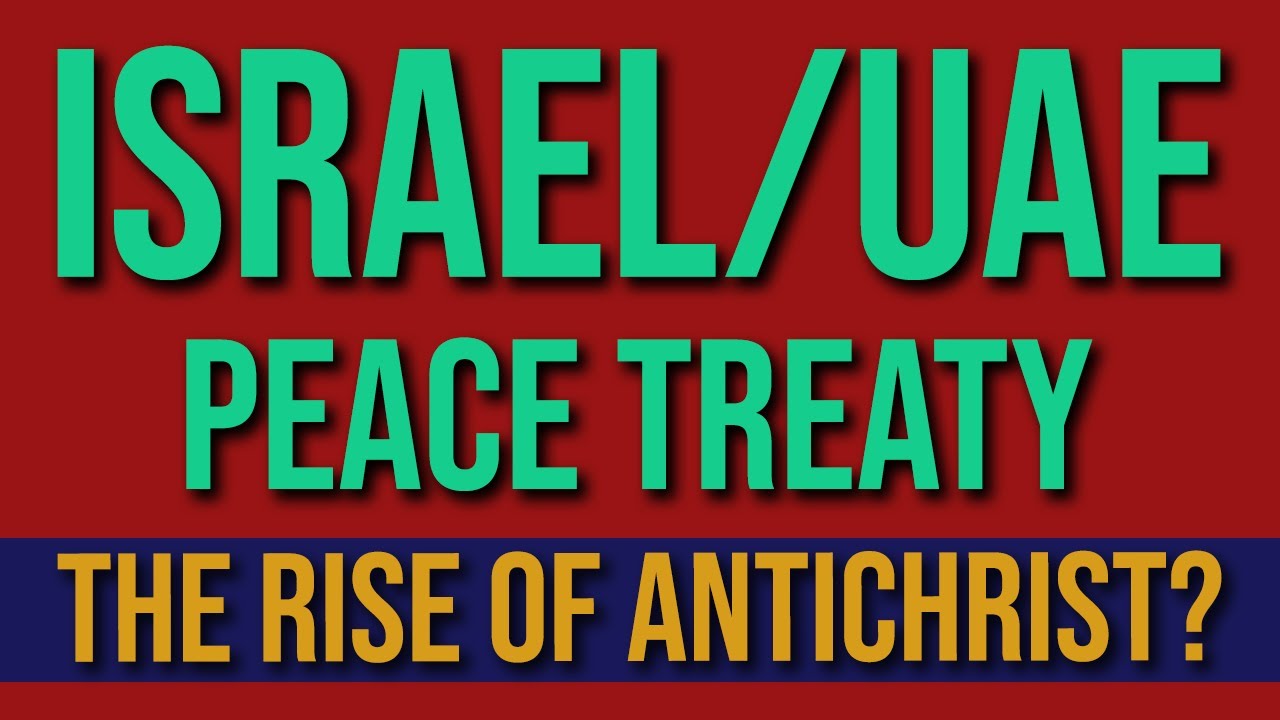 Israel UAE Peace Treaty: The Rise of the Antichrist?