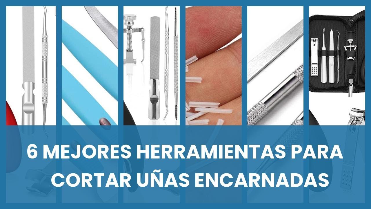 Herramientas para cortar uñas encarnadas: 6 mejores herramientas para cortar uñas encarnadas