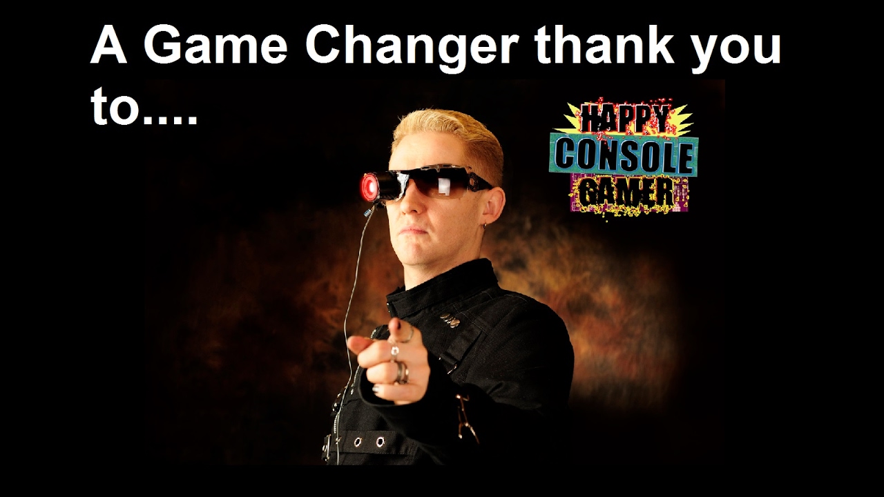 A Game Changer thank you to Happy Console Gamer