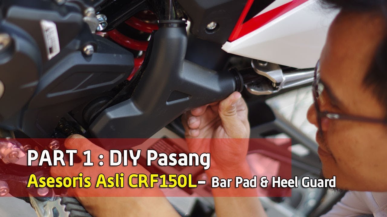 VLOG PART 1 : DIY pasang Asesoris resmi Honda CRF150L ( Bar Pad dan Heel Guard )