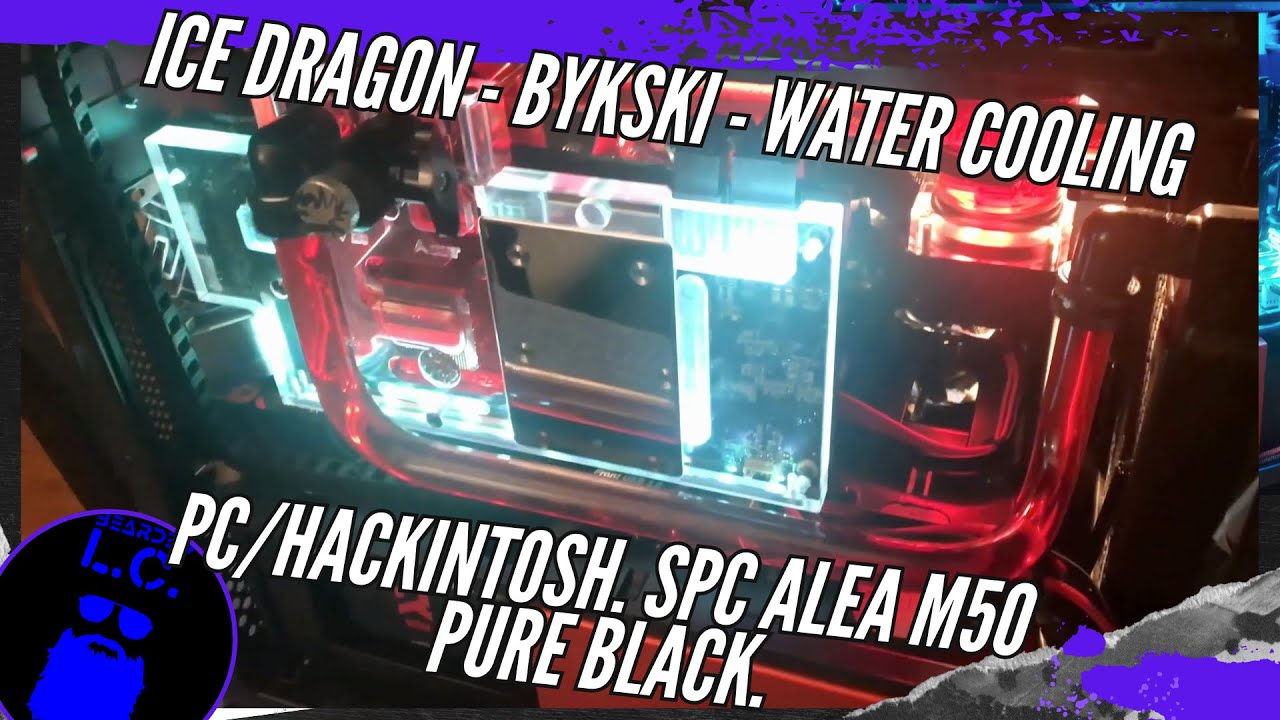 Ice Dragon - Bykski - Water Cooling PC/Hackintosh. SPC Alea m50 Pure Black.