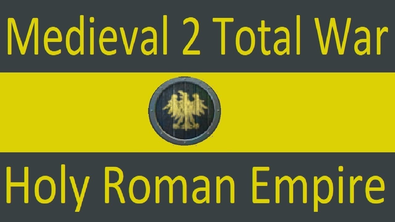 Holy Roman Empire Faction Guide: Medieval 2 Total War
