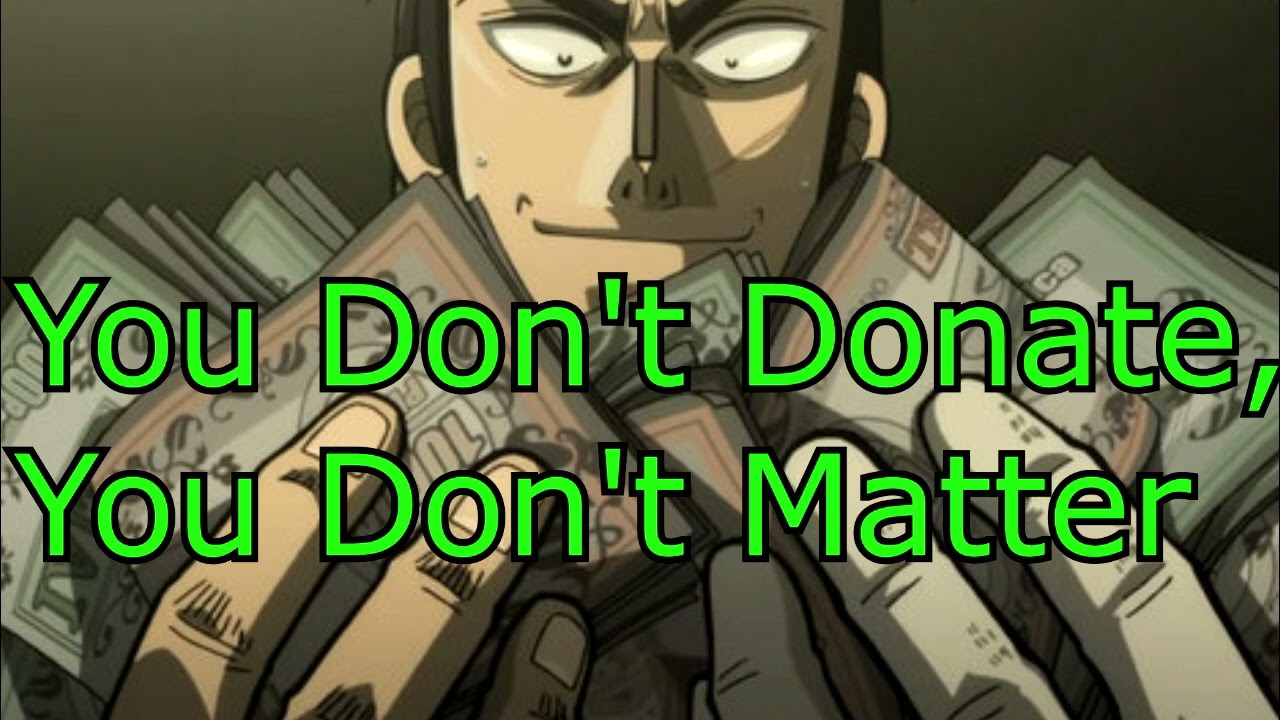 You Don't Donate, You Don't Matter.