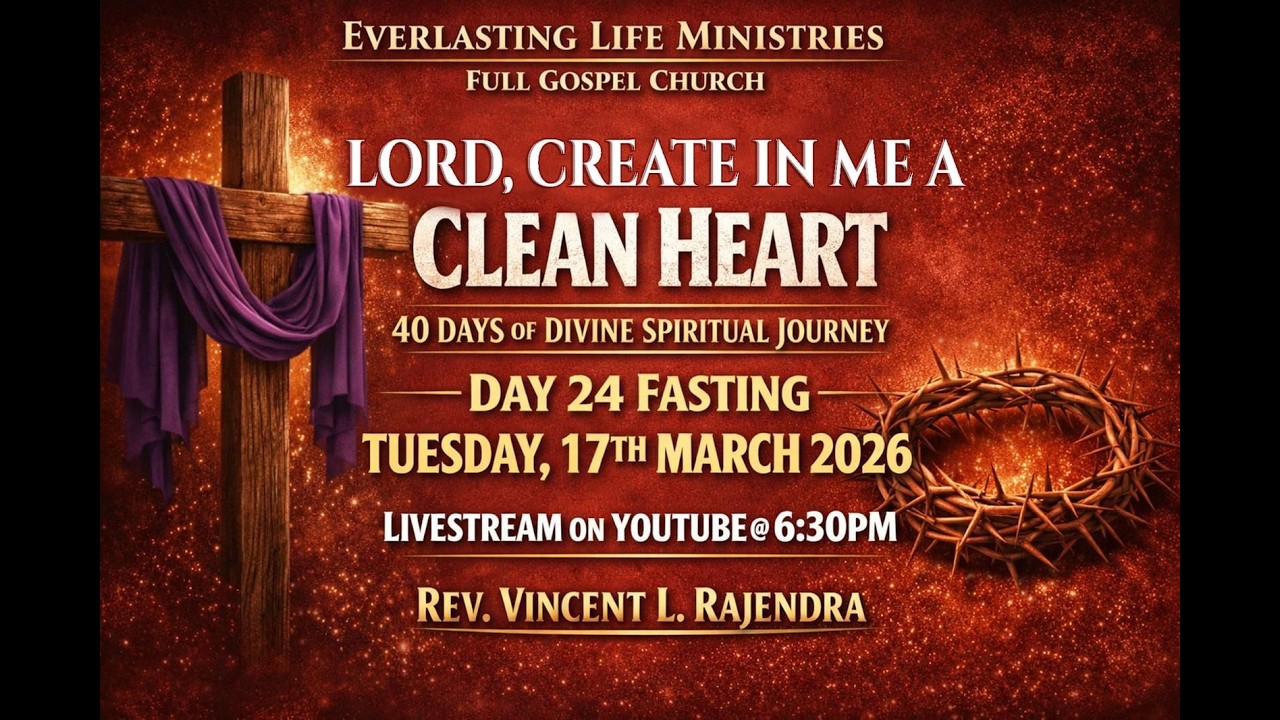 Lord, Create In Me A Clean Heart - Day 24 Fasting & Prayer - Rev. Vincent L. Rajendra