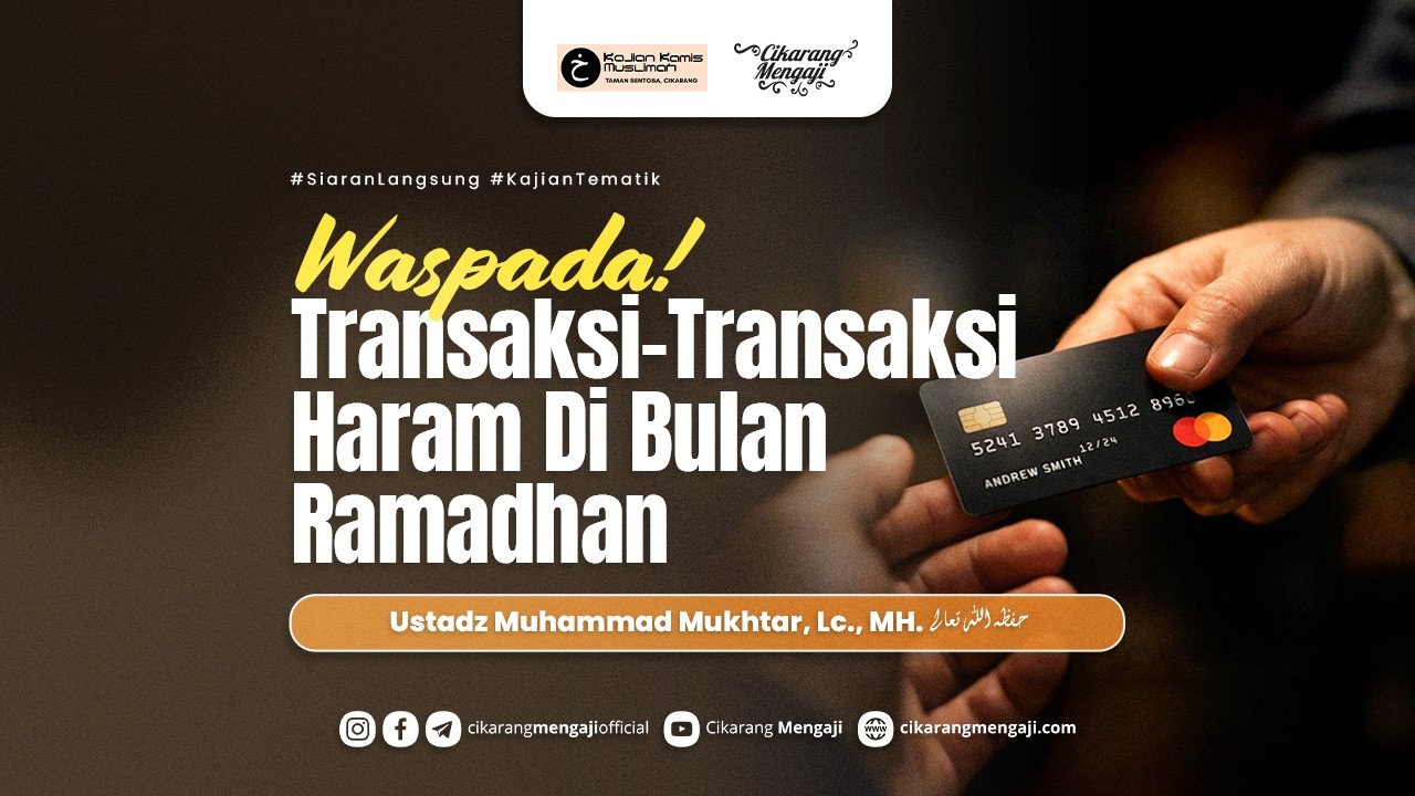 Waspada! Transaksi-Transaksi Haram Di Bulan Ramadhan | Ustadz Muhammad Mukhtar, Lc., MH.