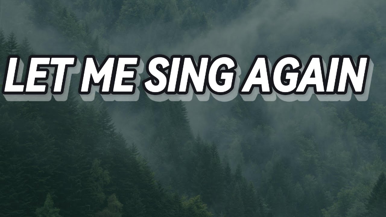 LET ME SING AGAIN