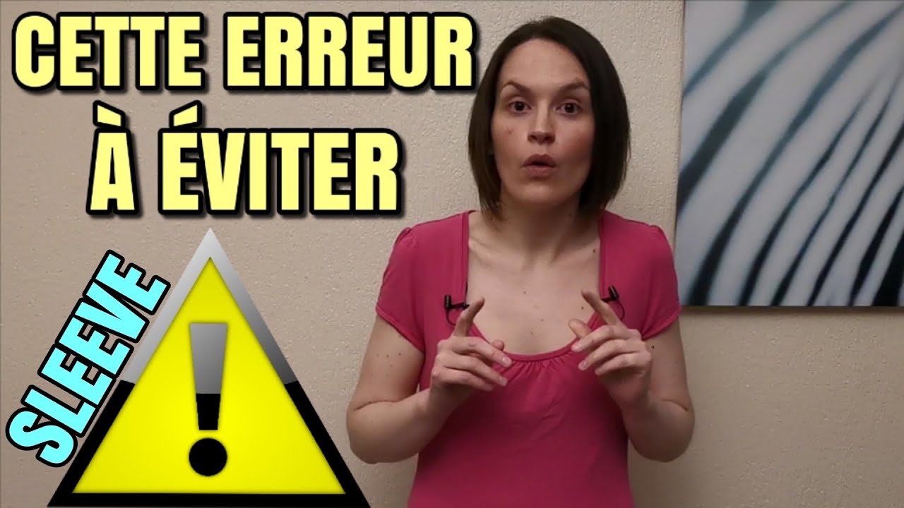 CETTE ÉNORME ERREUR À ÉVITER APRÈS UNE SLEEVE