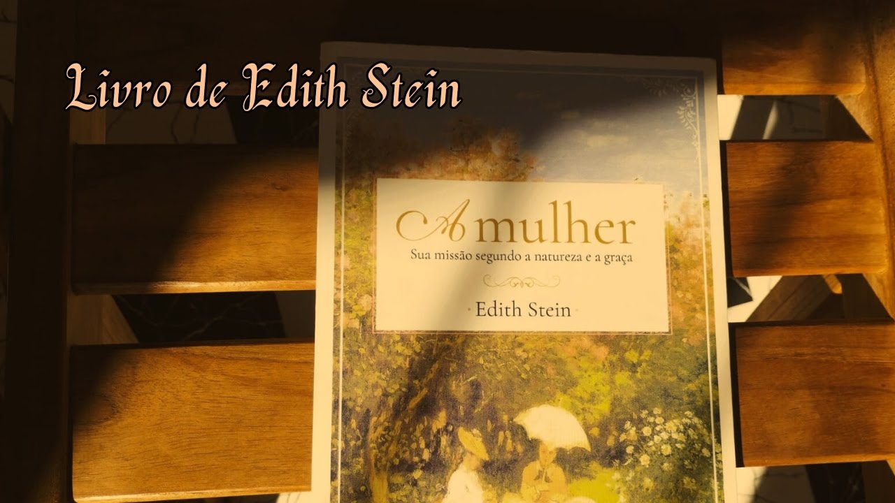 Livro de Edith Stein - A Mulher, sua missão segundo a natureza e a graça