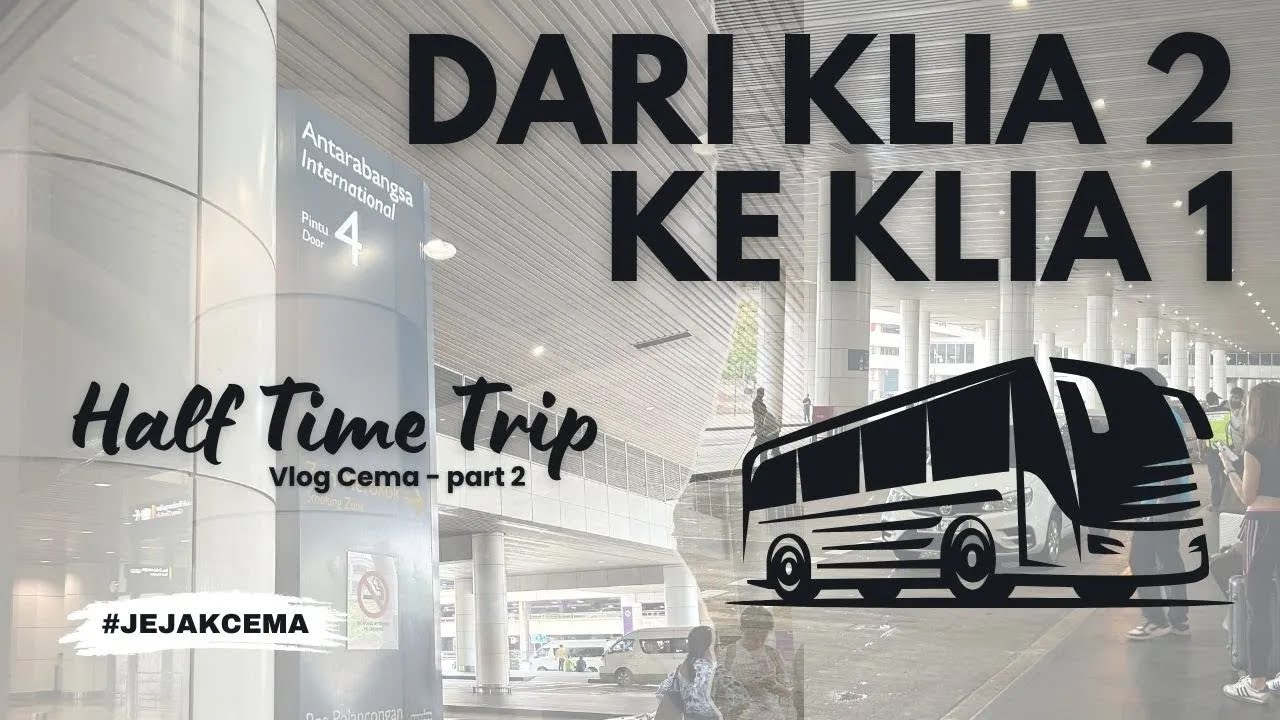 DARI KLIA 2 KE KLIA 1 #VlogCema part 2