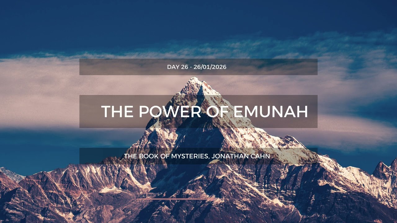 The Power of Emunah -  The Book of Mysteries (Day 26) - 26/01/2026
