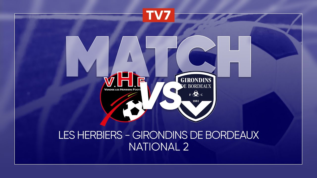 Match : Les Herbiers / Girondins de Bordeaux | 15ème journée du championnat de N2 - Groupe A - TV7
