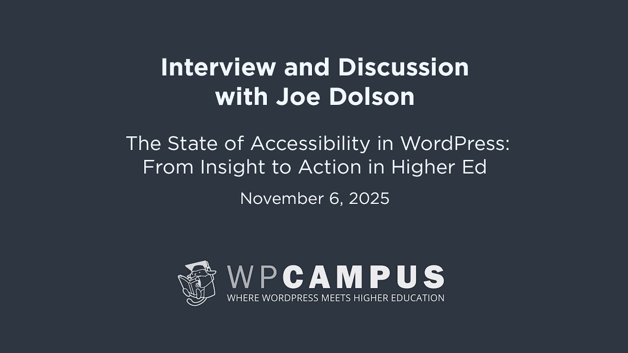 Interview and Discussion with Joe Dolson on State of Accessibility in WordPress - WPCampus