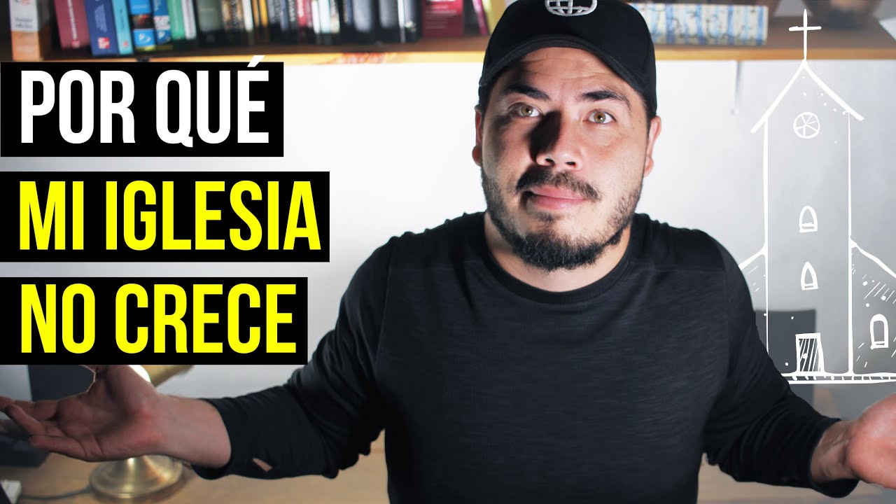 Por qué no crece mi iglesia (Parte 1 Crecimiento)