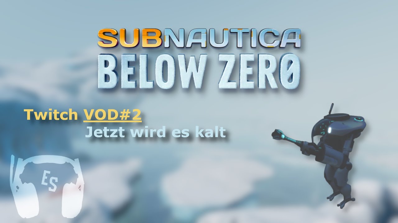 Subnautica Below Zero Deutsch | Eisgebiete & erste Gefahren | Twitch VOD #2
