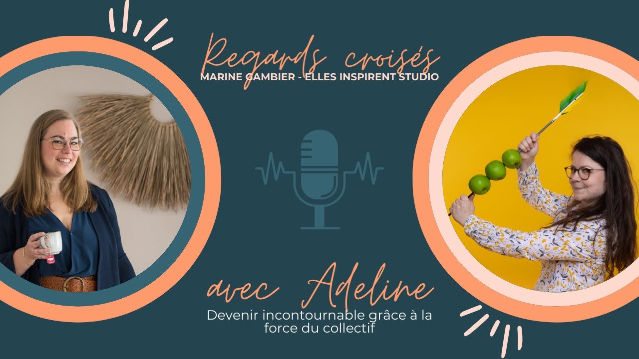 Devenir incontournable grâce à la force du collectif – Regards croisés avec Adeline Cointe