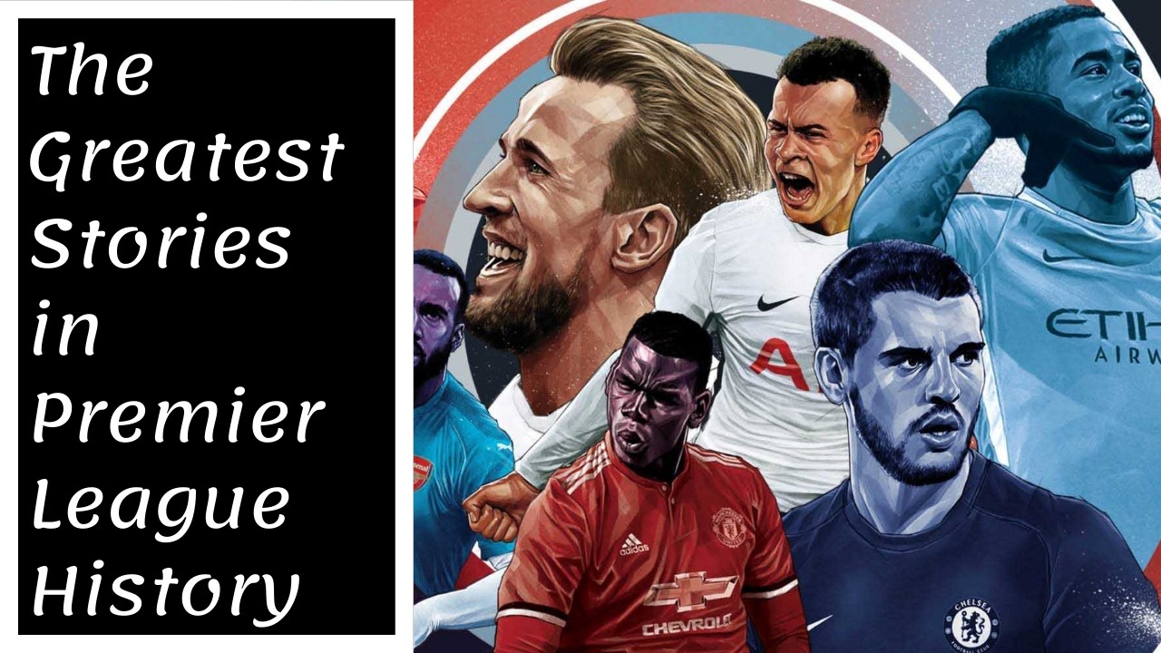 The Greatest Stories in Premier League History