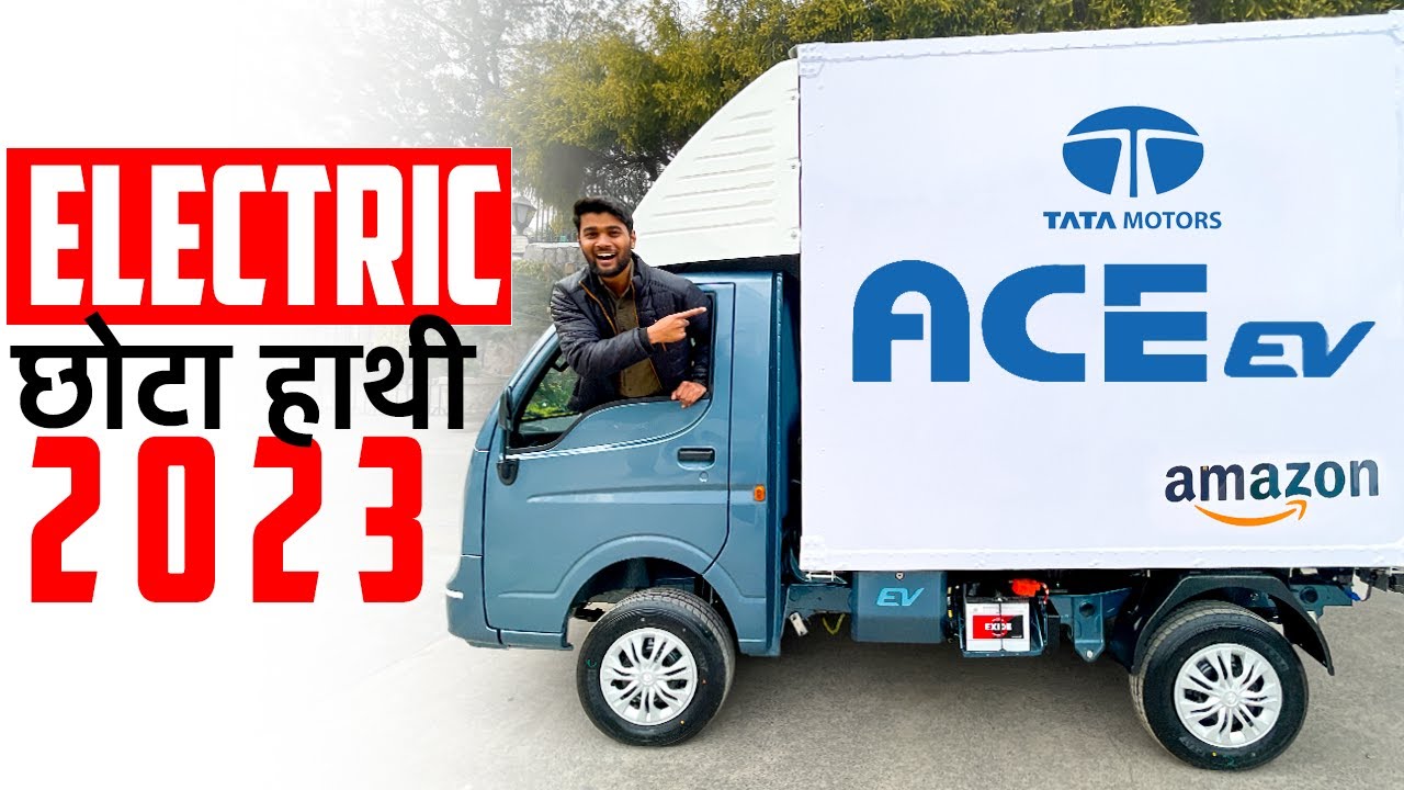 Experience the Power of Tata Ace EV 2023 - The Electric Chhota Haathi!
