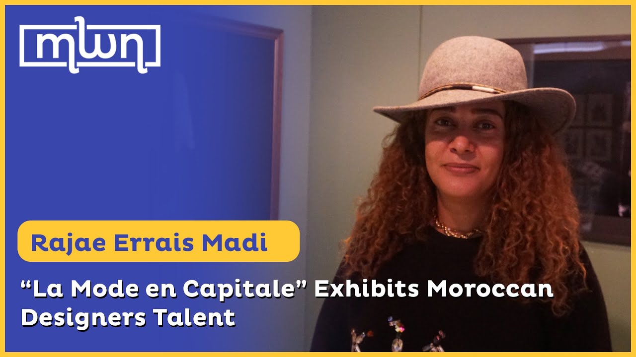 &ldquo;La Mode en Capitale&rdquo; Exhibits Moroccan Designers Talent