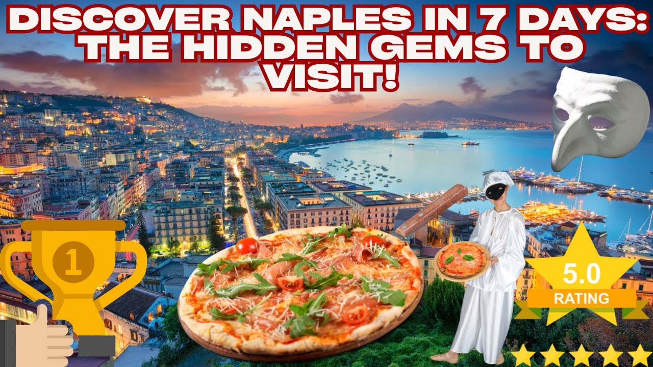 Naples in 7 Days: Secret Adventures and Hidden Treasures You Can't Miss!