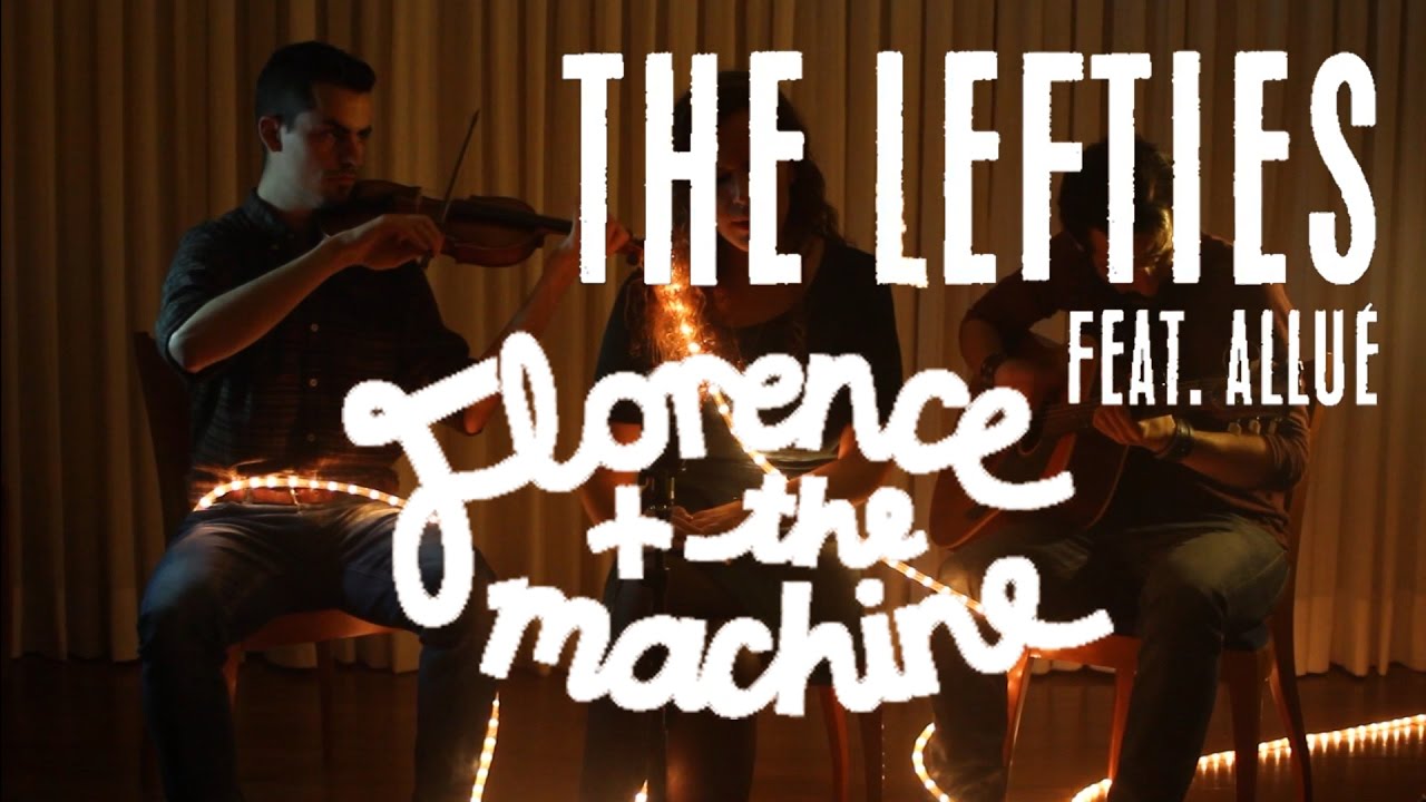 The Lefties - You Got The Love (Florence + The Machine cover)