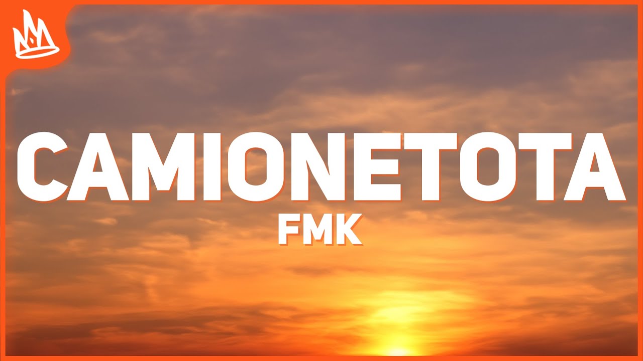 FMK &ndash; CAMIONETOTA [Letra] ft. Omar Montes, Ana Mena, LIT killah, Rusherking, Mesita