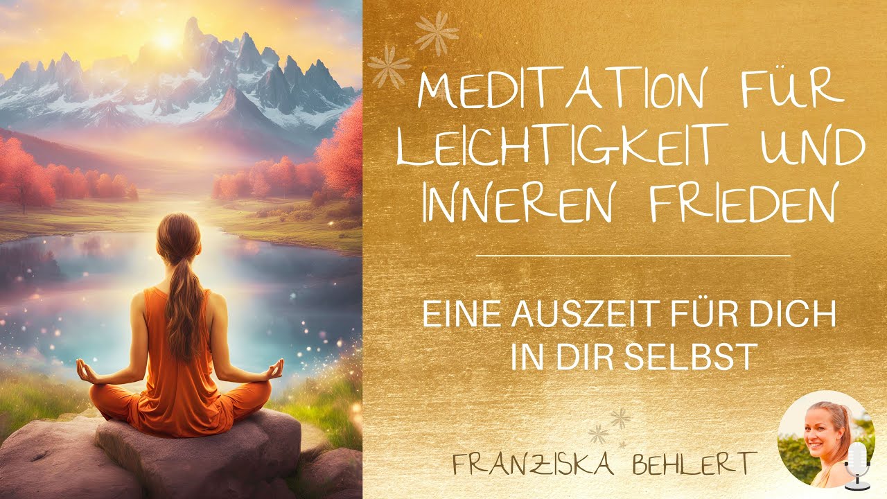 Meditation für Leichtigkeit und inneren Frieden | Eine Auszeit in dir selbst