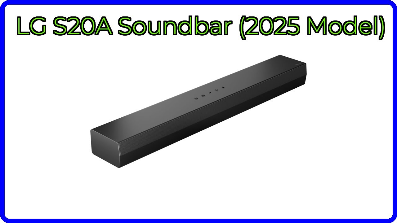 REVIEW (2026): LG S20A Soundbar (2025 Model). ESSENTIAL details.
