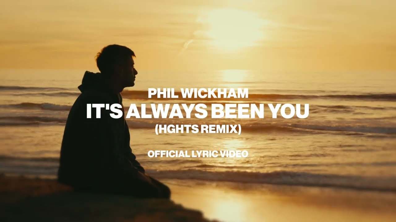 Phil Wickham - It's Always Been You (HGHTS Remix)[Official Lyric Video]
