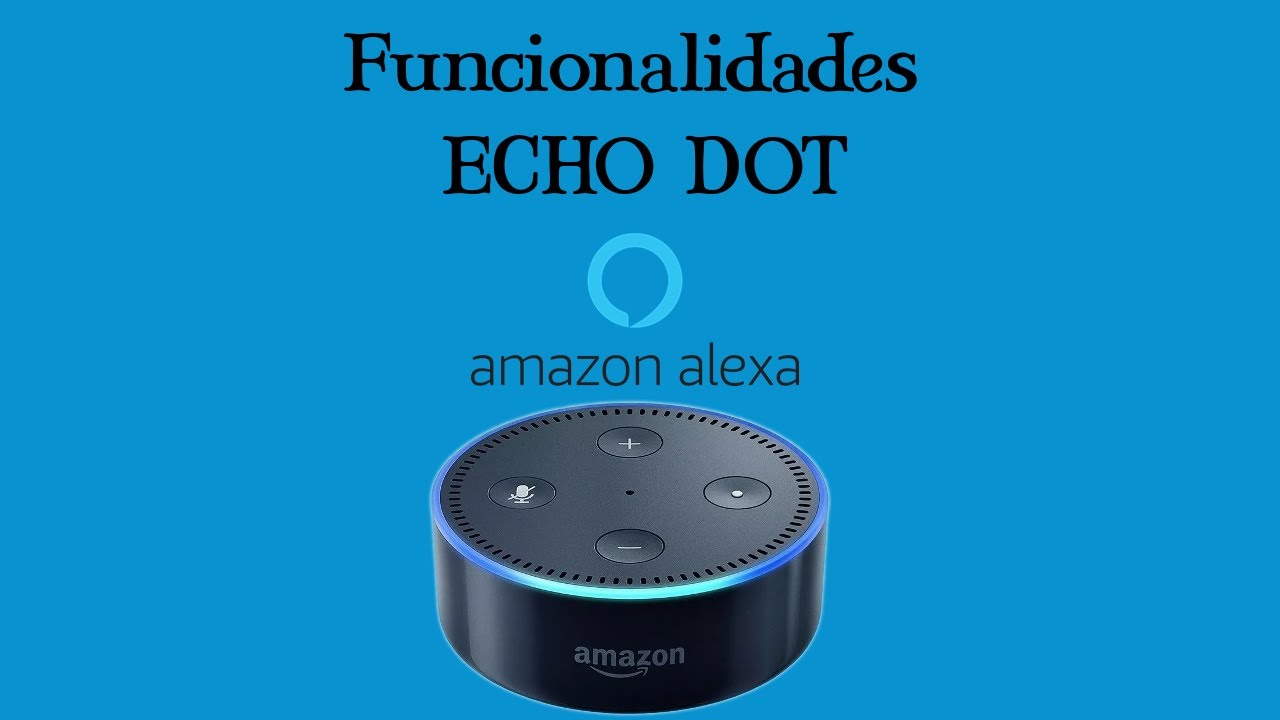 Funcionalidades da Alexa Echo Dot 2° Geração: