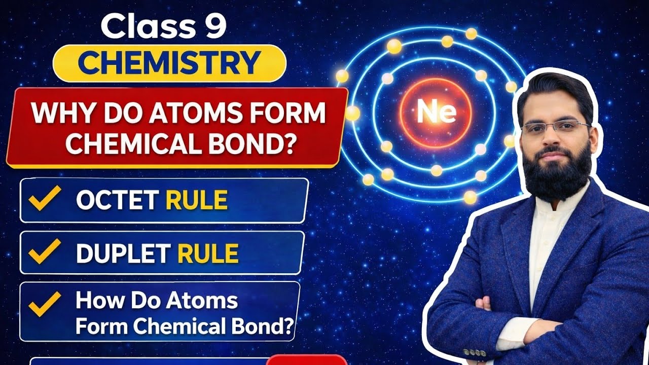 Why Do Atoms Form Chemical Bonds – Easy Explanation | Chemical Bonding | 9th Chemistry Ch #3 Lec #1