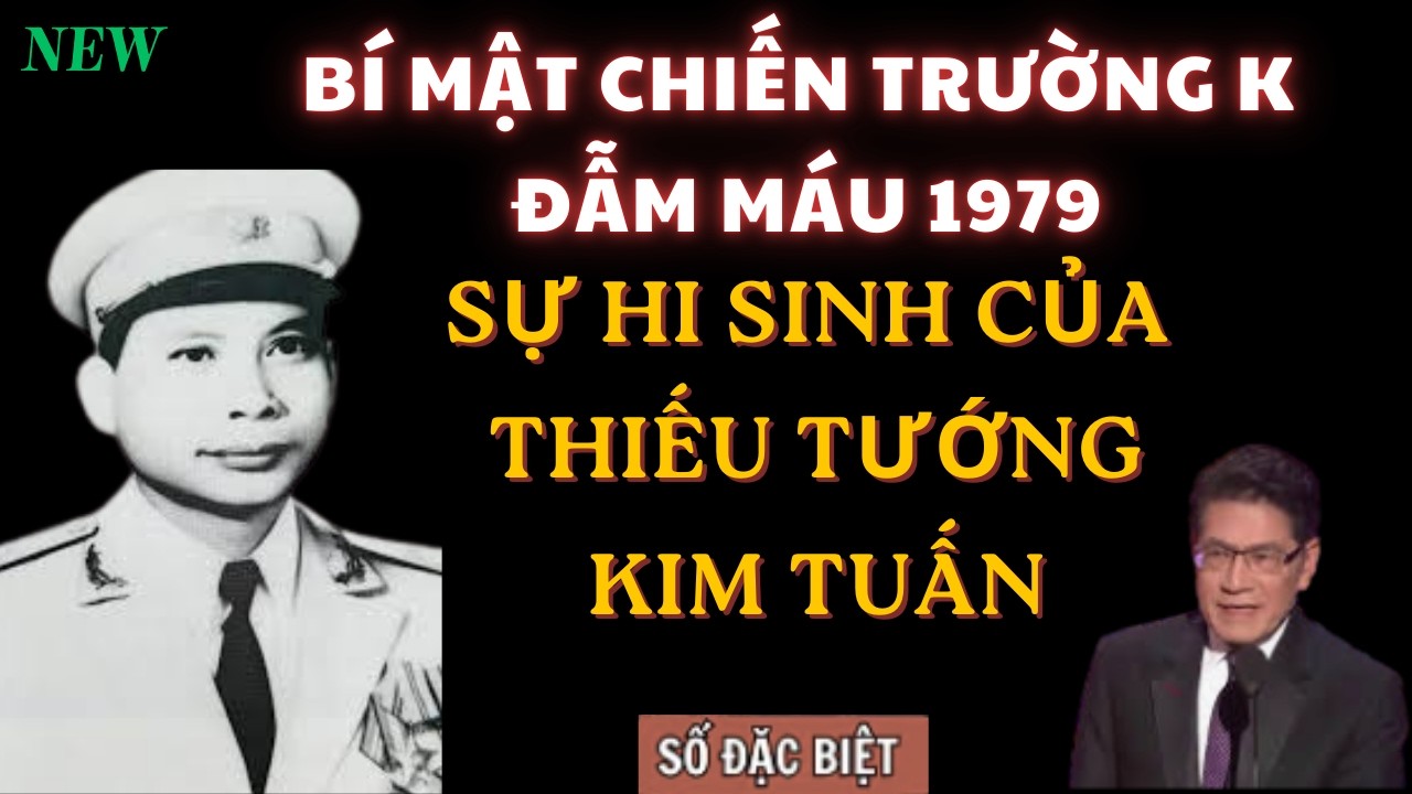 ĐẪM MÁU 1979 : Sự Hi Sinh Của Thiếu Tướng KIM TUẤN Tại Chiến Trường K- Campuchia.
