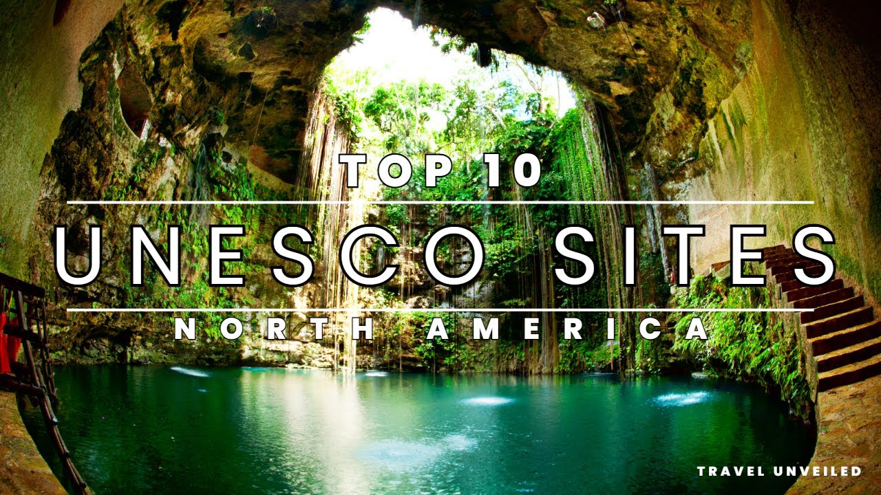 Uncovering the Wonders of North America: The Top 10 UNESCO Sites You've Got to See!