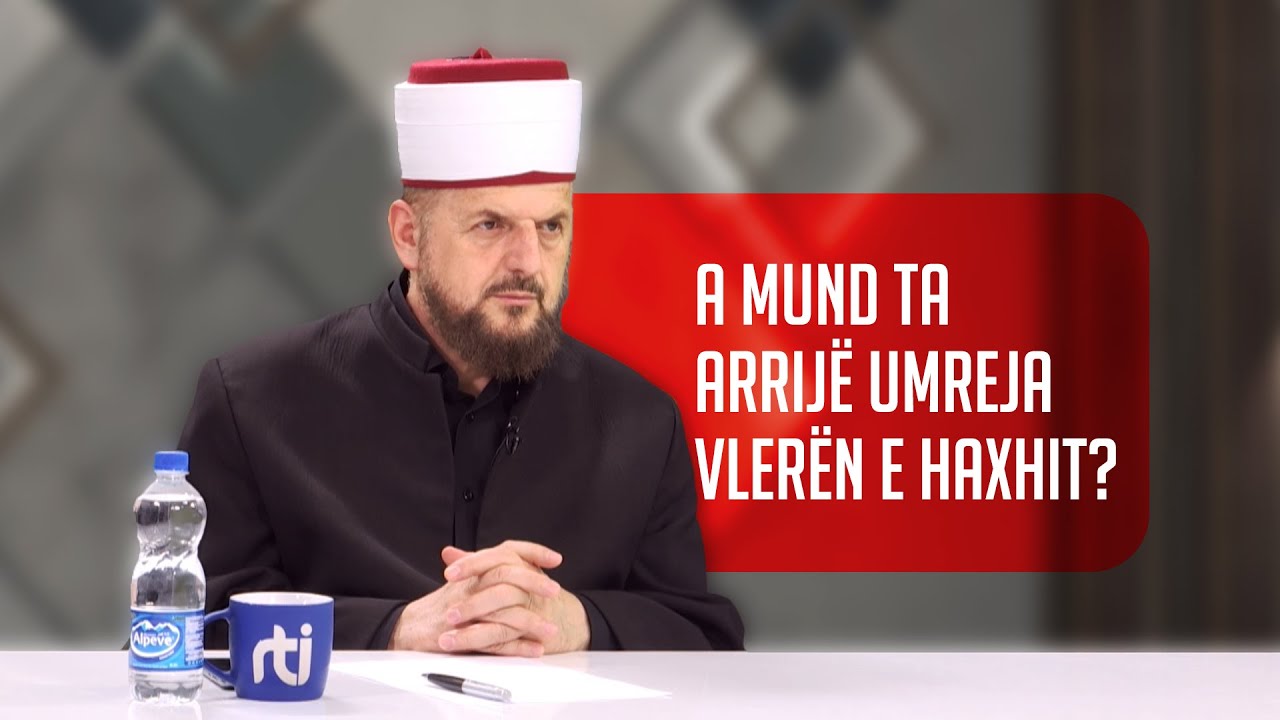 A mund ta arrijë umreja vlerën e haxhit? Dr. Shefqet Krasniqi