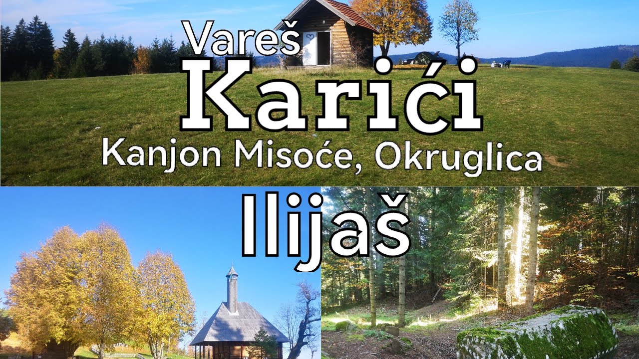 KARIĆI (Ilijas, Kanjon Misoce, Okruglica, Karici, Breza