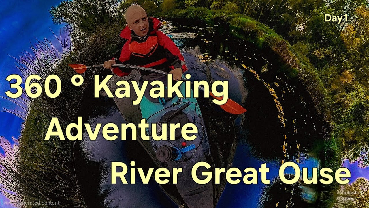 Paddling Through the Great Ouse in 360° | Epic Kayak Adventure – Day 1