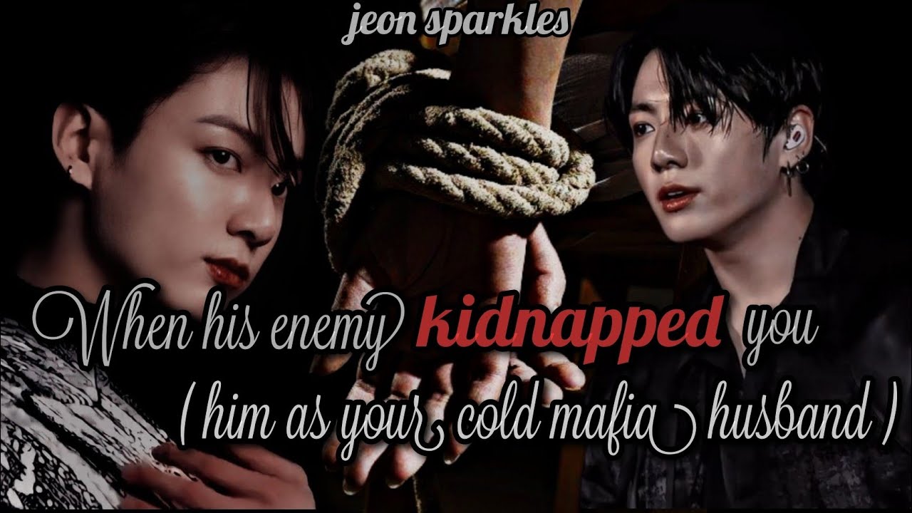 When his enemy kidnapped you, him as your cold mafia husband || jungkook ff || oneshot ff