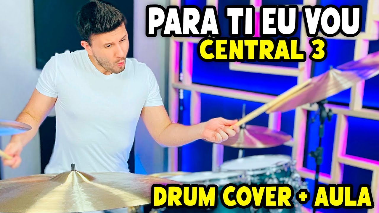 Para Ti Eu Vou - Central 3 (Drum Cover + Aula De Bateria)
