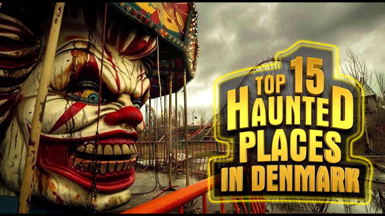 Top 15 Haunted Places in Denmark | Chilling Ghost Stories & Eerie Encounters