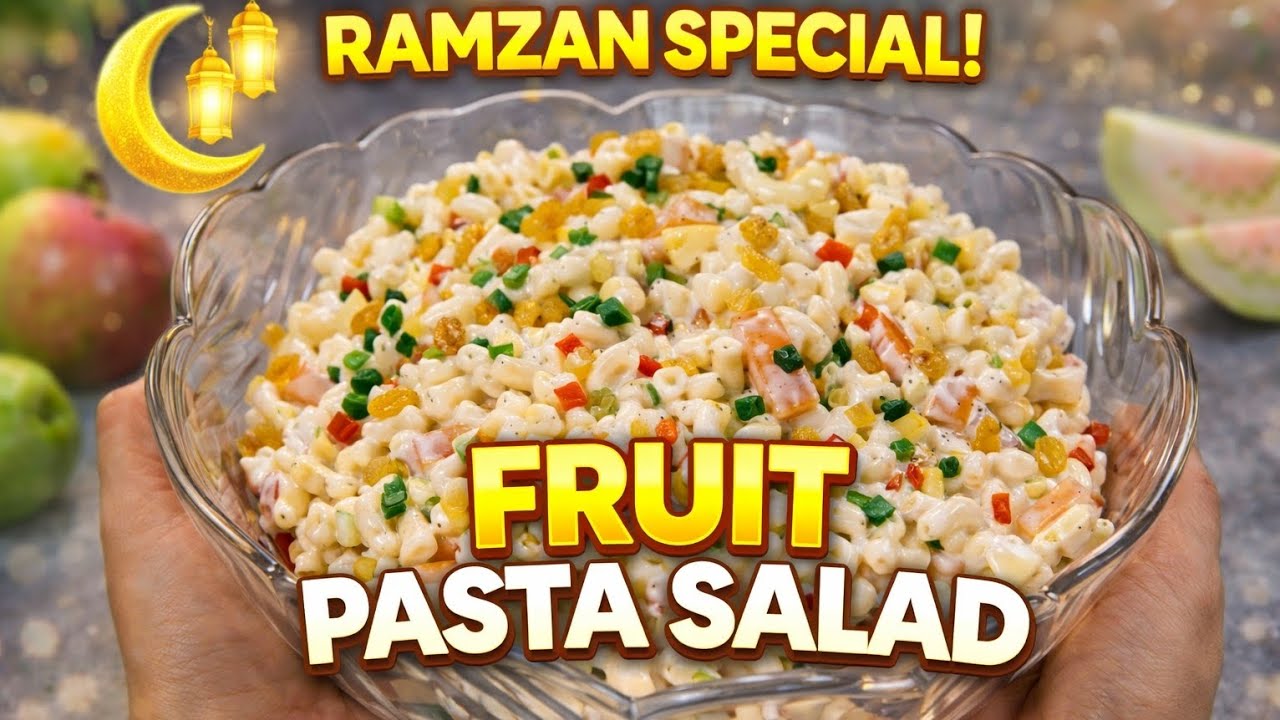 Creamy Fruit Pasta Salad Recipe | Easy Ramzan Special Recipe
